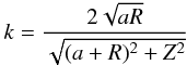 \begin{equation} k=\frac{2\sqrt{aR}}{\sqrt{(a+R)^2+Z^2}} \label{eq:kmodulus} \end{equation}
