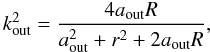 \appendix \setcounter{section}{1} \begin{equation} \kout^2 = \frac{4\aout R}{\aout^2+ r^2 +2 \aout R}, \end{equation}