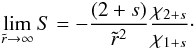 \appendix \setcounter{section}{2} \begin{equation} \lim_{\tir \rightarrow \infty} S = - \frac{(2+s)}{\tir^2}\frac{\chi_{2+s}}{\chi_{1+s}}\cdot \end{equation}