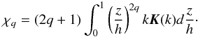 \appendix \setcounter{section}{3} \begin{equation} \chi_q = (2q+1) \int_0^{1}{\left(\frac{z}{h}\right)^{2q} k \elik(k) d \frac{z}{h}}\cdot \label{eq:chiq} \end{equation}