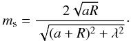 \appendix \setcounter{section}{3} \begin{equation} \ms = \frac{2\sqrt{aR}}{\sqrt{(a+R)^2 + \lambda^2}}\cdot \label{eq:msoft} \end{equation}