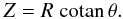\begin{equation} Z= R \cotan \, \theta. \label{eq:zr} \end{equation}