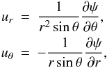 \begin{eqnarray} \label{defcirc} u_r&=&\frac{1}{r^2\sin\theta}\frac{\partial\psi}{\partial\theta}, \nonumber\\ u_\theta&=& -\frac{1}{r\sin\theta}\frac{\partial \psi}{\partial r}, \end{eqnarray}