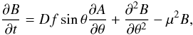 \begin{equation} \label{eq1} {{\partial B} \over {\partial t}} = Df \sin \theta {{\partial A} \over {\partial \theta}} + {{\partial^2 B} \over {\partial \theta^2}} - \mu^2 B, \end{equation}