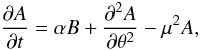 \begin{equation} \label{eq2} {{\partial A} \over {\partial t}} = \alpha B + {{\partial^2 A} \over {\partial \theta^2}} - \mu^2 A, \end{equation}