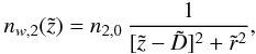\begin{eqnarray} n_{w,2}(\tilde{z})= n_{2,0}\, {{1}\over{[\tilde{z}-\tilde{D}]^2 + \tilde{r}^2}}, \label{eq32} \end{eqnarray}