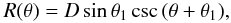 \begin{eqnarray} R(\theta)= D \,\mbox{sin}\, \theta_1 \, \mbox{csc}\, (\theta + \theta_1), \label{eq1} \end{eqnarray}