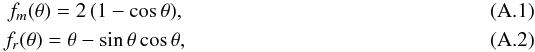 \appendix \setcounter{section}{1} \begin{eqnarray} f_m(\theta)= 2\,(1 - \mbox{cos}\,\theta), \label{a1} \\ f_r(\theta)= \theta - \mbox{sin}\,\theta\, \mbox{cos}\,\theta, \label{a2} \end{eqnarray}