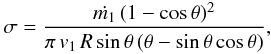 \appendix \setcounter{section}{1} \begin{eqnarray} \sigma= {{\dot{m_1}\,(1 - \mbox{cos}\,\theta)^2} \over {\pi\, v_1\, R \,\mbox{sin}\,\theta\, (\theta - \mbox{sin}\,\theta\,\mbox{cos}\,\theta)}}, \label{a6} \end{eqnarray}