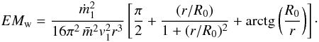 \appendix \setcounter{section}{1} \begin{eqnarray} EM_{\rm w}= {{\dot m^2_1}\over{16 \pi^2\,\bar{m}^2 v^2_1 r^3}} \left [{{\pi}\over{2}} + {{(r/R_0)}\over{1 + (r/R_0)^2}} + \mbox{arctg}\left({{R_0}\over{r}}\right) \right]\cdot \label{a10} \end{eqnarray}