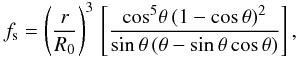 \appendix \setcounter{section}{1} \begin{eqnarray} f_{\rm s}= \left ({{r}\over{R_0}}\right)^3 \, \left[{{\mbox{cos}^5\theta\,(1 - \mbox{cos}\,\theta)^2} \over{\mbox{sin}\,\theta\,(\theta - \mbox{sin}\,\theta\, \mbox{cos}\,\theta)}}\right], \label{a12} \end{eqnarray}