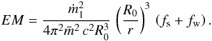 \appendix \setcounter{section}{1} \begin{eqnarray} EM=\frac{\dot{m}_1^2 }{4 \pi^2 \bar{m}^2\, c^2 R_0^3} \, \left(\frac{R_0}{r} \right)^3 \, \left(f_{\rm s} + f_{\rm w} \right). \label{a14} \end{eqnarray}