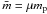 \hbox{$\bar{m}=\mu m_{\rm p}$}