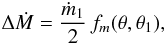 \begin{eqnarray} \Delta \dot M= {{\dot m_1}\over{2}}\, f_m(\theta, \theta_1), \label{eq17} \end{eqnarray}