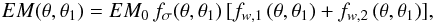 \begin{eqnarray} EM(\theta, \theta_1)= EM_0\,f_{\sigma}(\theta, \theta_1) \,[f_{w,1}\,(\theta,\theta_1) + f_{w,2}\,(\theta,\theta_1)], \label{eq24} \end{eqnarray}