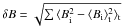 \hbox{$\delta B=\sqrt{\sum{\langle B_\mathrm{i}^2-\langle B_\mathrm{i}\rangle_\mathrm{t}^2\rangle_\mathrm{t}}}$}
