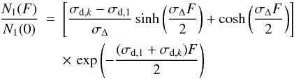 % subequation 4090 0 \begin{eqnarray} \frac{N_1(F)}{N_1(0)}&=&\left[\frac{\sigma_{{\rm d},k}-\sigma_{{\rm d},1}}{\sigma_\Delta}\sinh\left(\frac{\sigma_\Delta F}{2}\right)+\cosh\left(\frac{\sigma_\Delta F}{2}\right)\right]\nonumber\\ && \times \, \exp\left(-\frac{(\sigma_{{\rm d},1}+\sigma_{{\rm d},k})F}{2}\right) \label{e5} \end{eqnarray}