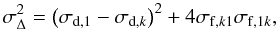 % subequation 4090 2 \begin{equation} \sigma^2_\Delta=\left(\sigma_{{\rm d},1}-\sigma_{{\rm d},k}\right)^2 + 4 \sigma_{{\rm f},k1}\sigma_{{\rm f},1k}, \nonumber \label{e7} \end{equation}