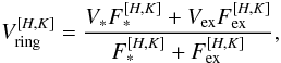 \begin{equation} V^{[H,K]}_{\rm ring} = \frac{V_{\ast}F^{[H,K]}_{\ast} + V_{\rm ex}F^{[H,K]}_{\rm ex}}{F^{[H,K]}_{\ast} + F^{[H,K]}_{\rm ex}}, \end{equation}