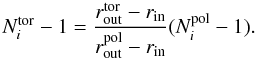 \begin{equation} \label{eq:Ni} N_i^{\rm tor} - 1 = \frac{r_{\rm out}^{\rm tor} - r_{\rm in}} {r_{\rm out}^{\rm pol} - r_{\rm in}} (N_i^{\rm pol} -1) . \end{equation}