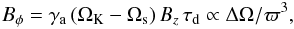 \begin{equation} \label{eq:bp_an} B_\phi = \gamma_{\rm a} \, (\Omega_{\rm K} - \Omega_{\rm s}) \, B_z \, \tau_{\rm d} \propto \Delta \Omega / \varpi^3 , \end{equation}