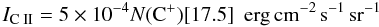 \begin{equation} \Icii = 5\times10^{-4} N(\cp)[17.5]\; \ergsr \end{equation}