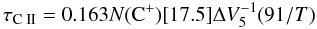 \begin{equation} \taucii = 0.163 N(\cp)[17.5] \Delta V_{5}^{-1} (91/T) \end{equation}