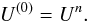 \begin{equation} U^{(0)} = U^{n}. \end{equation}