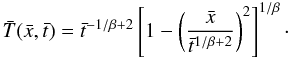 \appendix \setcounter{section}{1} \begin{equation} \label{eq:barenblatt_solnorm} \bar{T}(\bar{x},\bar{t}) = \bar{t}^{-1/\beta+2} \left [ 1 - \left( \frac{\bar{x}}{\bar{t}^{1/\beta+2}}\right)^2 \right ]^{1/\beta}\cdot \end{equation}