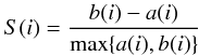 \begin{equation} S(i)=\frac{b(i)-a(i)}{\max \{a(i),b(i) \}} \end{equation}
