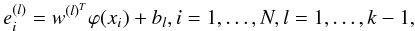 \begin{equation} \label{modelPrimal} e_i^{(l)}=w^{(l)^T}\varphi(x_i)+b_l,i=1,\ldots,N,l=1,\ldots,k-1 , \end{equation}