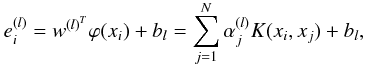 \begin{equation} \label{modelDual} e^{(l)}_i=w^{(l)^T}\varphi(x_i)+b_l=\sum_{j=1}^N{\alpha_j^{(l)}K(x_i,x_j)}+b_l, \end{equation}