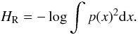 \begin{equation} \label{eq:renyi} H_{\rm R} =-\log\int p(x)^2{\rm d}x. \end{equation}