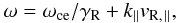\begin{equation} \omega=\omega_{\rm ce}/\gamma_{\rm R}+k_{\|}v_{\rm R,\,\|}, \end{equation}
