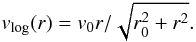 \begin{equation} v_{\rm log}(r) = v_0 r/\sqrt{r_0^2+r^2}. \end{equation}