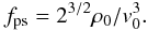 \begin{equation} f_{\rm ps} = 2^{3/2} \rho_0/v_0^3. \end{equation}