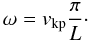 \begin{equation} \omega = \ckp \frac{\pi}{L}\cdot \end{equation}