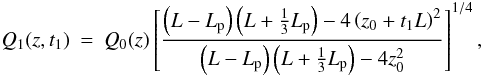 \begin{eqnarray} Q_1 (z,t_1) &=& Q_0(z) \left[ \frac{\left( L - \lp \right) \left( L + \frac{1}{3} \lp \right) - 4 \left( z_0 + t_1 L \right)^2}{\left( L - \lp \right) \left( L + \frac{1}{3} \lp \right) - 4 z_0^2} \right]^{1/4},\label{eq:qtempdepsol} \end{eqnarray}