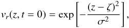 \begin{equation} v_r (z,t=0) = \exp \left[ - \frac{\left( z - \zeta \right)^2}{\sigma^2} \right], \label{eq:excitat} \end{equation}