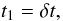 \begin{equation} t_1= \delta t, \end{equation}