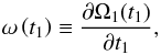 \begin{equation} \omega \left( t_1 \right) \equiv \frac{\pd \Omega_1 (t_1) }{\pd t_1}, \label{eq:frequencydef} \end{equation}