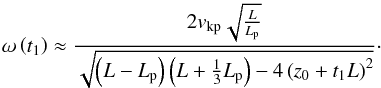 \begin{equation} \omega \left( t_1 \right) \approx \frac{2 \ckp \sqrt{\frac{L}{\lp}}}{\sqrt{ \left( L - \lp \right) \left( L + \frac{1}{3} \lp \right) - 4 \left( z_0 + t_1 L \right)^2 } }\cdot \label{eq:freq2} \end{equation}