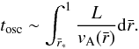 \begin{equation} t_{\rm osc} \sim \int_{\bar{r}_{*}} ^{1} \frac{L }{v_{\rm A}(\bar{r})} {\rm d}\bar{r} . \label{eqn.travel} \end{equation}