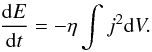 \begin{equation} \frac{{\rm d} E}{{\rm d}t} = - \eta \int j^2 {\rm d}V. \end{equation}