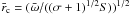 \hbox{$ {\bar r}_{\rm c} = ({\bar \omega}/((\sigma +1)^{1/2} S))^{1/2}$}