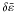 \hbox{$\delta {\bar \varepsilon }$}