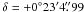 \hbox{$\delta = +0\degr 23\arcmin 4\farcs 99$}