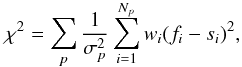 \begin{equation} \label{cost} \chi^2 = \sum_p \frac 1{\sigma_p^2} \sum_{i=1}^{N_p}w_i (f_i - s_i)^2, \end{equation}