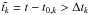 \hbox{$\tilde{t_k}=t-t_{0,k} > \Delta t_k $}
