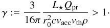 \begin{equation} \label{eq:8} \gamma := \frac{3}{16\pi} \frac{\Lstar Q_{\mathrm{pr}}}{\rzero^2c\vacc\vth\rho} > 1 \cdot \end{equation}
